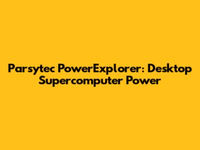 Parsytec PowerExplorer: Desktop Supercomputer Power