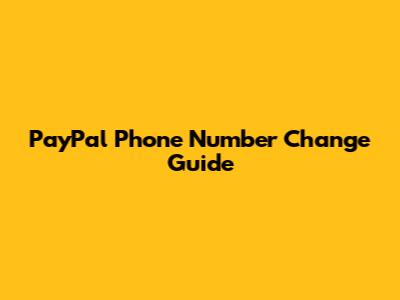 PayPal Phone Number Change Guide