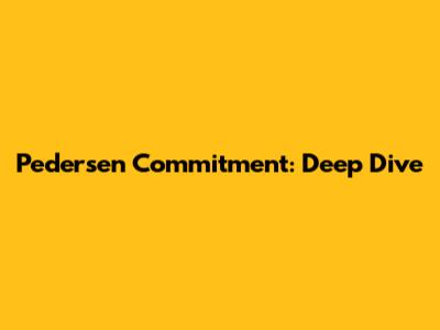 Pedersen Commitment: Deep Dive