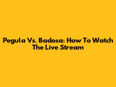 Pegula Vs. Badosa: How To Watch The Live Stream