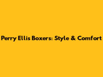 Perry Ellis Boxers: Style & Comfort