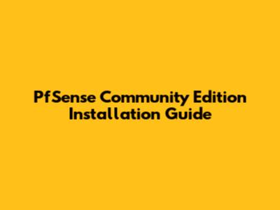 PfSense Community Edition Installation Guide