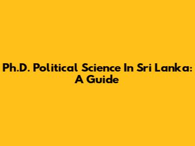 Ph.D. Political Science In Sri Lanka: A Guide