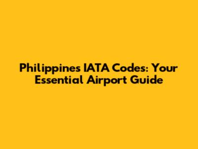 Philippines IATA Codes: Your Essential Airport Guide