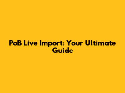 PoB Live Import: Your Ultimate Guide