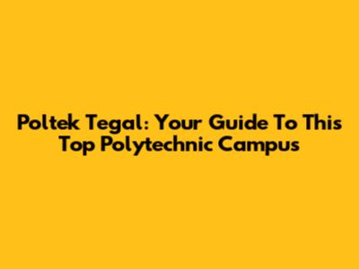 Poltek Tegal: Your Guide To This Top Polytechnic Campus