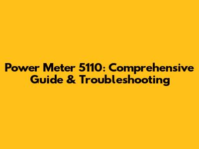 Power Meter 5110: Comprehensive Guide & Troubleshooting