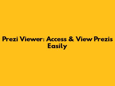Prezi Viewer: Access & View Prezis Easily