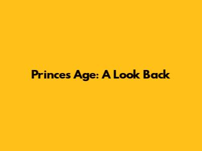Prince's Age: A Look Back