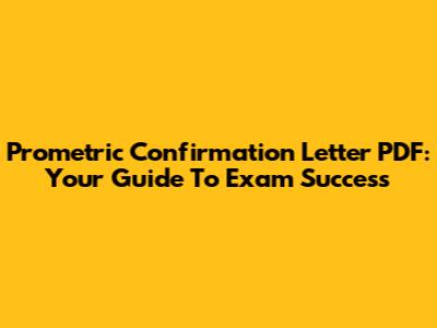 Prometric Confirmation Letter PDF: Your Guide To Exam Success