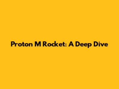 Proton M Rocket: A Deep Dive