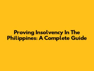 Proving Insolvency In The Philippines: A Complete Guide