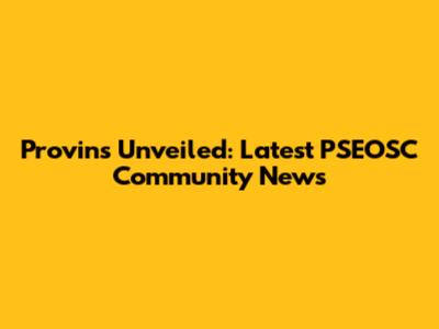 Provins Unveiled: Latest PSEOSC Community News