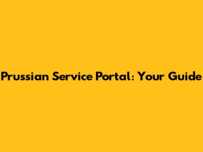 Prussian Service Portal: Your Guide
