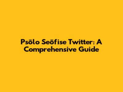 Psōlo Seōfise Twitter: A Comprehensive Guide