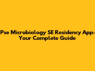 Pse Microbiology SE Residency App: Your Complete Guide