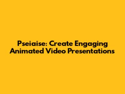 Pseiaise: Create Engaging Animated Video Presentations