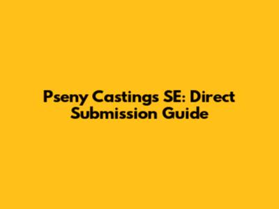 Pseny Castings SE: Direct Submission Guide
