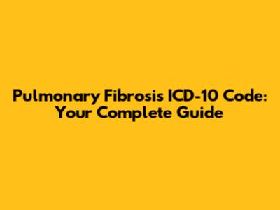 Pulmonary Fibrosis ICD-10 Code: Your Complete Guide