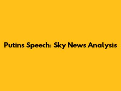 Putin's Speech: Sky News Analysis