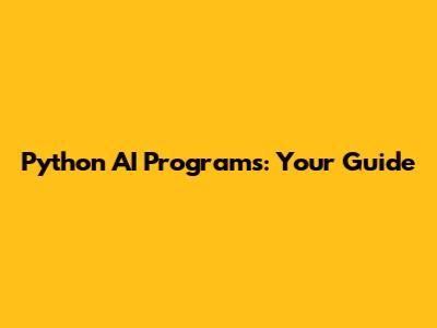 Python AI Programs: Your Guide