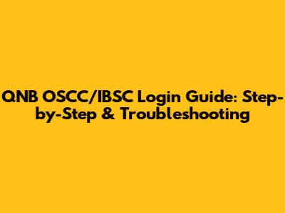 QNB OSCC/IBSC Login Guide: Step-by-Step & Troubleshooting