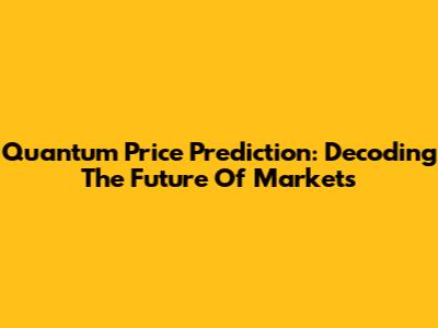Quantum Price Prediction: Decoding The Future Of Markets