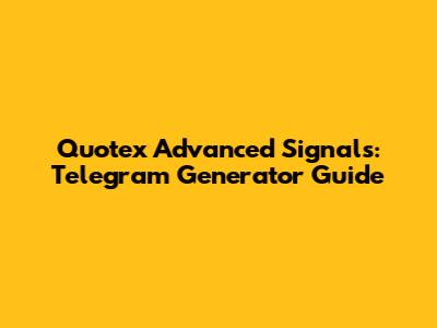 Quotex Advanced Signals: Telegram Generator Guide