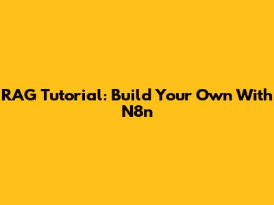 RAG Tutorial: Build Your Own With N8n