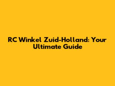 RC Winkel Zuid-Holland: Your Ultimate Guide