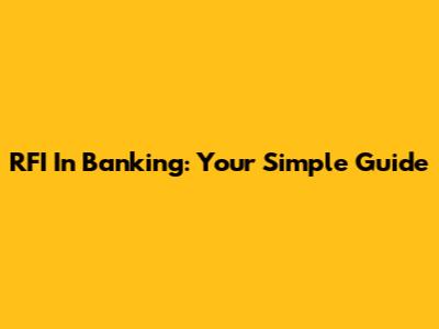 RFI In Banking: Your Simple Guide