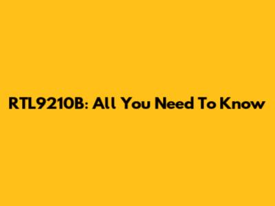 RTL9210B: All You Need To Know