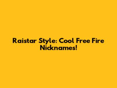Raistar Style: Cool Free Fire Nicknames!