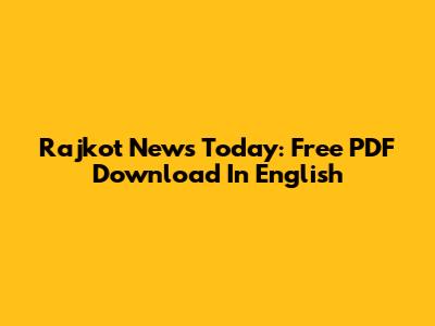 Rajkot News Today: Free PDF Download In English