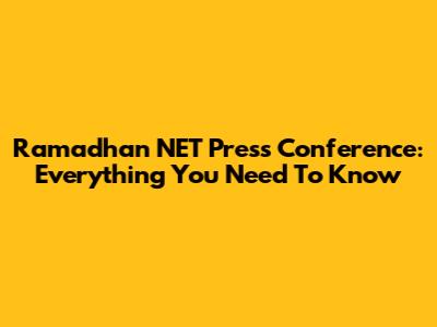 Ramadhan NET Press Conference: Everything You Need To Know