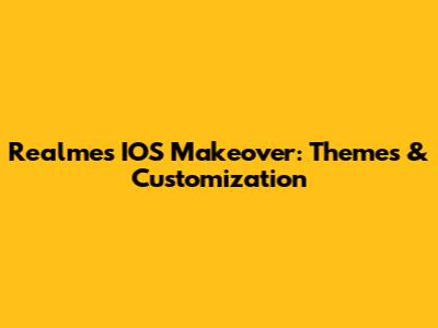 Realme's IOS Makeover: Themes & Customization