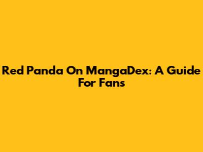 Red Panda On MangaDex: A Guide For Fans