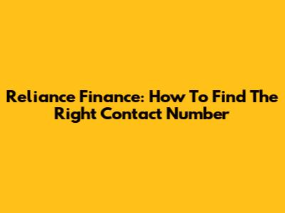 Reliance Finance: How To Find The Right Contact Number