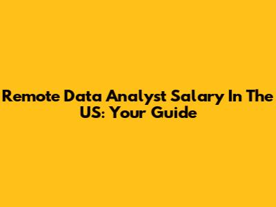 Remote Data Analyst Salary In The US: Your Guide