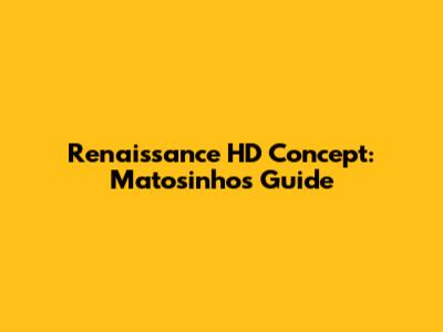 Renaissance HD Concept: Matosinhos Guide