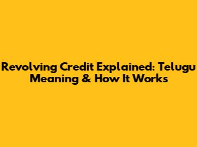 Revolving Credit Explained: Telugu Meaning & How It Works