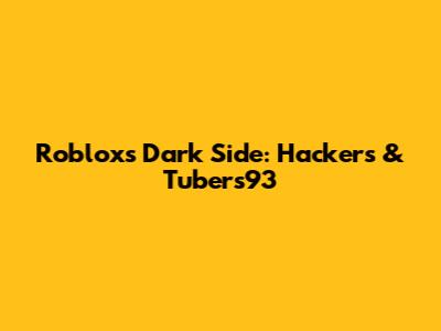 Roblox's Dark Side: Hackers & Tubers93