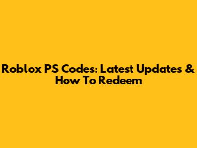 Roblox PS Codes: Latest Updates & How To Redeem
