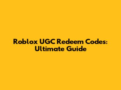 Roblox UGC Redeem Codes: Ultimate Guide