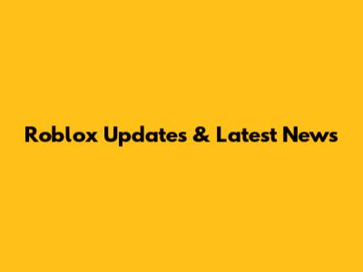 Roblox Updates & Latest News