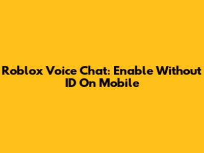 Roblox Voice Chat: Enable Without ID On Mobile