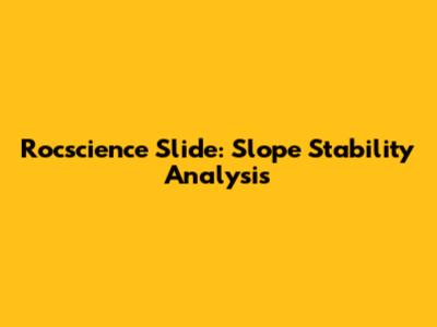 Rocscience Slide: Slope Stability Analysis