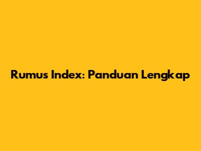Rumus Index: Panduan Lengkap
