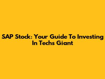 SAP Stock: Your Guide To Investing In Tech's Giant
