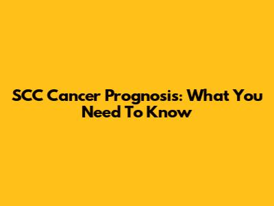 SCC Cancer Prognosis: What You Need To Know